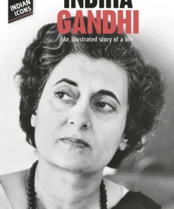 DK Indian Icons Indira Gandhi An illustrated story of a life