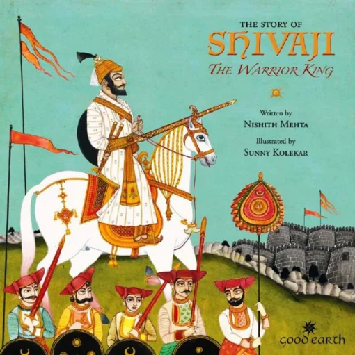 The Story of Shivaji The Warrior King